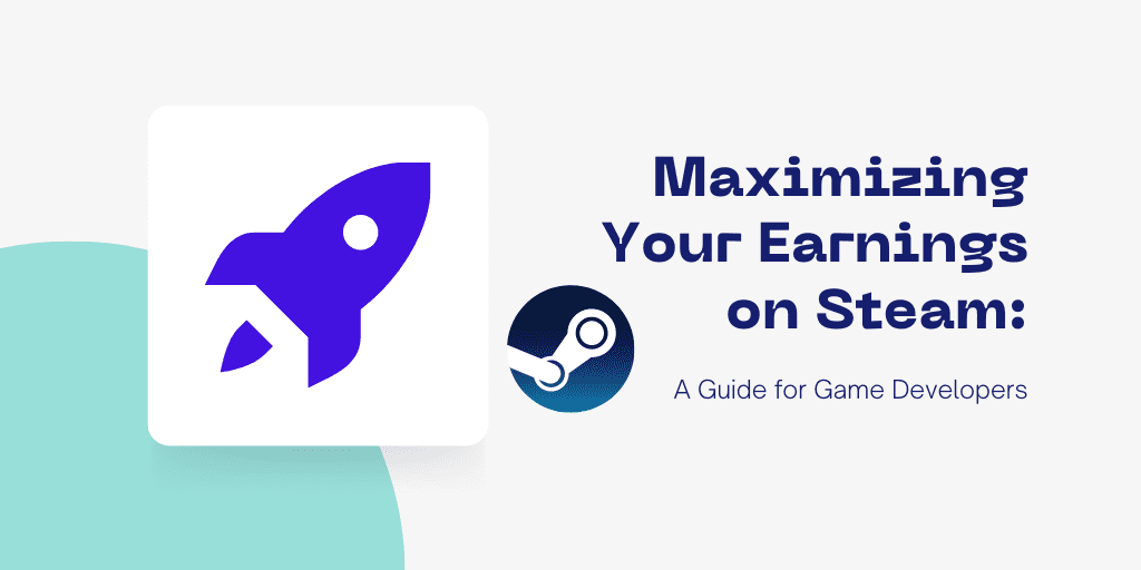 Maximizing Your Earnings on Steam: A Guide for Game Developers