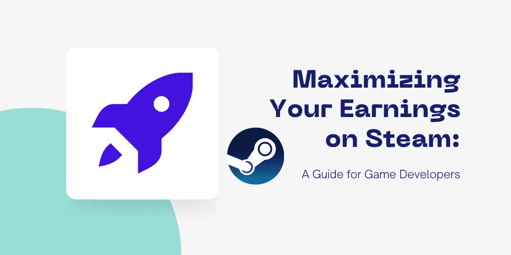 Maximizing Your Earnings on Steam: A Guide for Game Developers