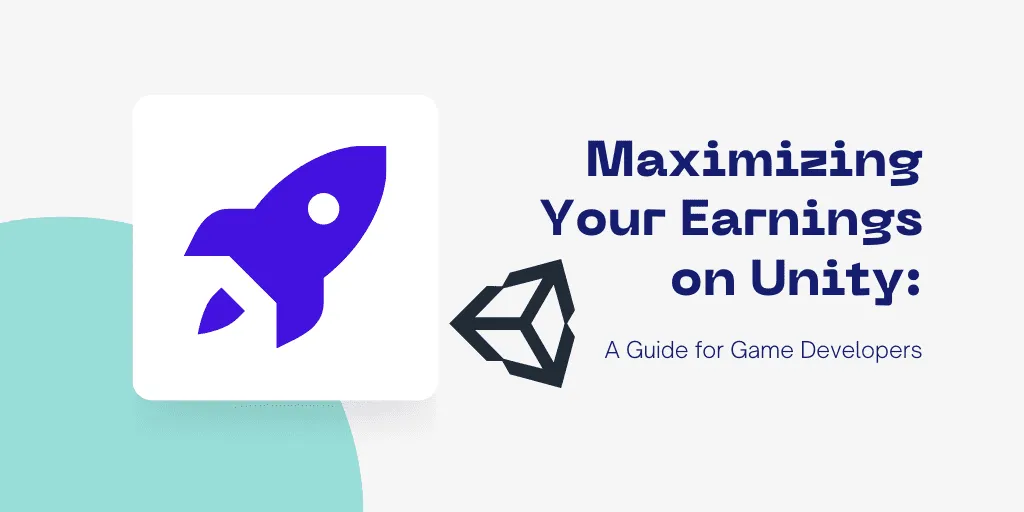 Maximizing Your Earnings with Unity: A Guide for Game Developers